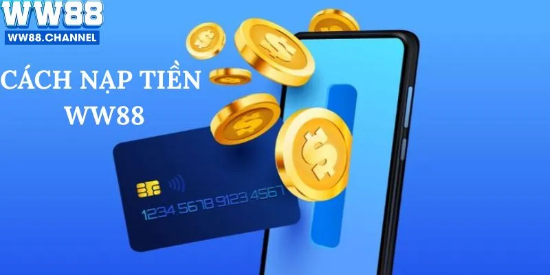 Cách Nạp Tiền WW88 Nhanh Chóng Và An Toàn Nhất 2025