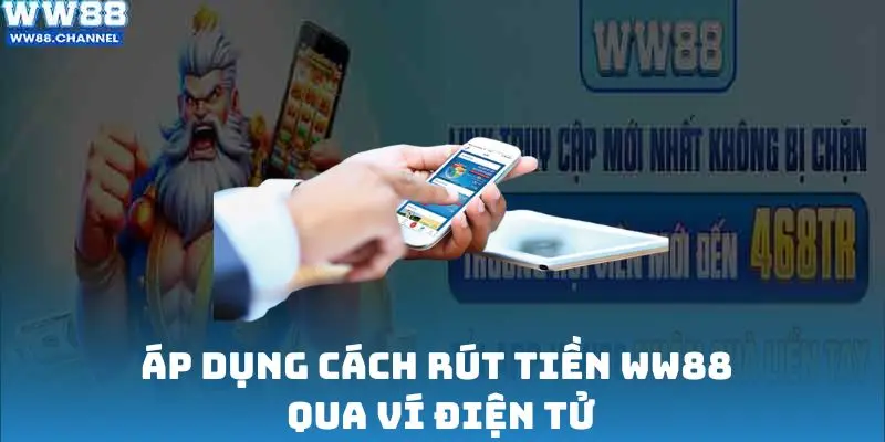 Áp dụng cách rút tiền WW88 qua ví điện tử
