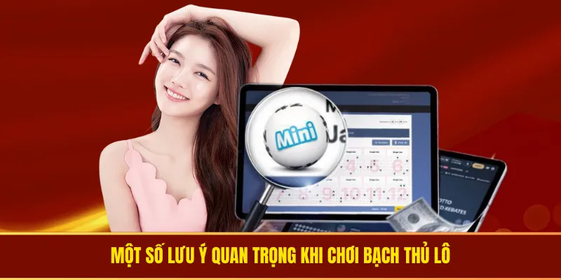 Một số lưu ý khi chơi bạch thủ lô