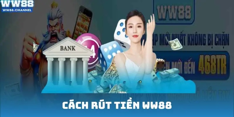 Cách Rút Tiền WW88 - Cách Thức Thao Tác Nhanh Chóng