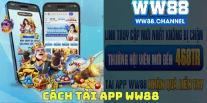 Cách Tải App WW88 Cho Điện Thoại - Truy Cập Mượt 24/7