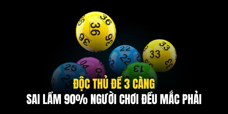 Độc thủ đề 3 càng là phương pháp có tính hữu hiệu cao