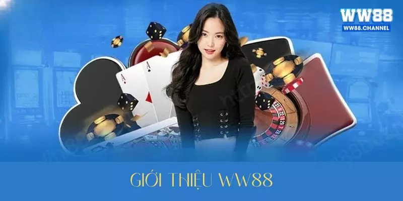 Giới thiệu WW88 để khách hàng hiểu rõ về nhà cái