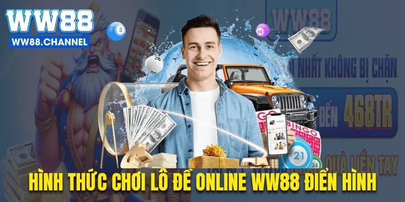 Hình thức chơi lô đề online WW88 điển hình